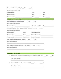 Does the child have any siblings? ____Yes 
____No  
If yes, indicate the following:
Name of sibling: ________________________