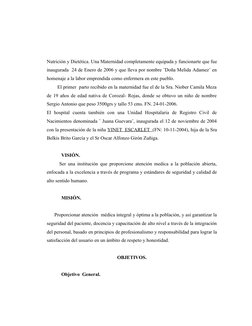 Nutrición y Dietética. Una Maternidad completamente equipada y funcionarte que fue
inaugurada  24 de Enero de 2006 y que llev