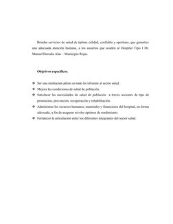 Brindar servicios de salud de óptima calidad, confiable y oportuno, que garantice
una adecuada atención humana, a los us