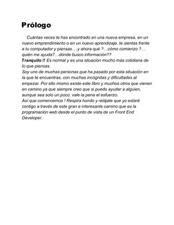 P ró log o
 
    Cuántas veces te has encontrado en una nueva empresa, en un 
nuevo emprendimiento o en un nuevo aprendizaje,