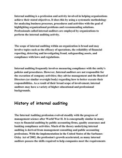 Internal auditing is a profession and activity involved in helping organizations 
achieve their stated objectives. It does th