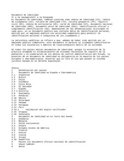 Documento de identidad
Ir a la navegaciónIr a la búsqueda
El documento de identidad, también conocido como cédula de identida