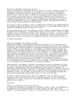 Tarjeta de Identidad (menores de 18 años).
Existe un documento de identidad para los menores de 18 años, llamada Tarjeta de