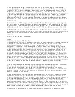 El DUI es un carné de 8,5 cm de ancho por 5,5 cm de largo, en su cara frontal 
consta la siguiente información: número único