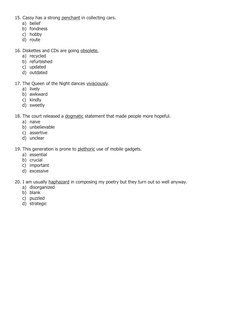 15. Cassy has a strong penchant in collecting cars. 
a) belief 
b) fondness 
c) hobby 
d) route 
 
16. Diskettes and CDs are