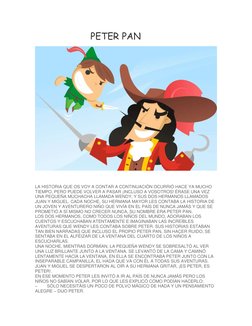 PETER PAN 
 
 
 
LA HISTORIA QUE OS VOY A CONTAR A CONTINUACIÓN OCURRIÓ HACE YA MUCHO 
TIEMPO, PERO PUEDE