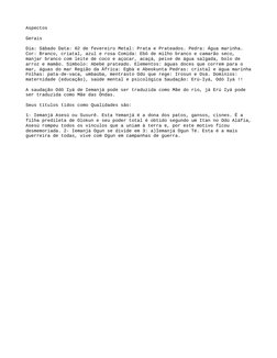 Aspectos
Gerais
Dia: Sábado Data: 02 de fevereiro Metal: Prata e Prateados. Pedra: Água marinha. 
Cor: Branco, criatal, azul
