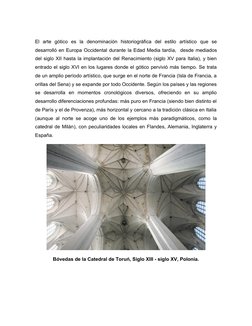 El  arte  gótico  es  la  denominación  historiográfica  del  estilo  artístico  que  se
desarrolló en Europa Occidental dura