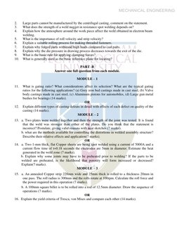 MECHANICAL ENGINEERING
2.  Large parts cannot be manufactured by the centrifugal casting, comment on the statement. 
3.  What