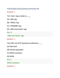 HTML Multiple Choice Questions and Answers Pdf 
Question: 1 
The <Font> tag is similar to ____ 
(A) <BIG>tag 
(B) <SMALL>