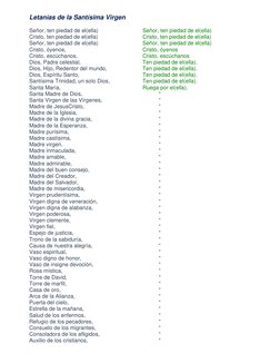 Letanías de la Santísima Virgen 
 
Señor, ten piedad de el(ella)  
 
 
Señor, ten piedad de el(ella) 
Cristo, ten piedad de