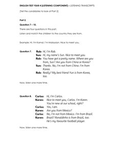 ENGLISH TEST YEAR 4 [LISTENING COMPONENT] – LISTENING TRANSCRIPTS 
[Tell the candidates to look at Part 2] 
 
Part 2. 
Questi