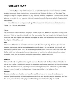 ONE ACT PLAY
A one-act play (http://en.wikipedia.org/wiki/Play_(theatre)) is a play that has only one act, as distinct from p