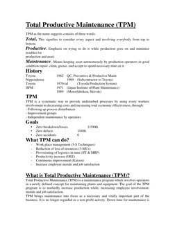 Total Productive Maintenance (TPM) 
 
TPM as the name suggests consists of three words:  
Total. This signifies to consider e