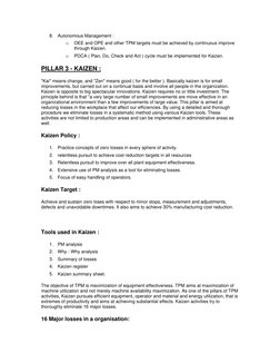 8. Autonomous Management :  
o 
OEE and OPE and other TPM targets must be achieved by continuous improve 
through Kaizen.  
o