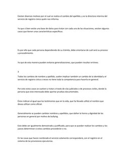 Existen diversos motivos por el cual se realiza el cambio del apellido, y es la directora interina del 
servicio de registro