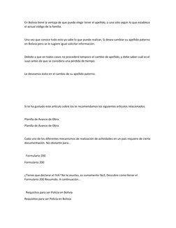 En Bolivia tiene la ventaja de que puede elegir tener el apellido, o una sólo según lo que establece 
el actual código de la