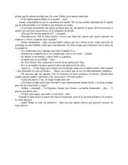 probar que le aplicación funciona. Es como Tinder, pero menos indecente.
—Y de alguna manera Blake es tu prueba —dijo.
Asentí