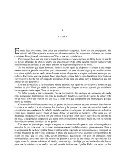E
2
A DRIÁ N
staba loca de remate. Esta chica era demasiado exagerada. Todo era una emergencia. Me
ofreció mil dólares para i
