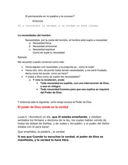Si permanecéis en mi palabra y la conocen?
Entonces
32 y conoceréis la verdad, y la verdad os hará libres.
La necesidades del