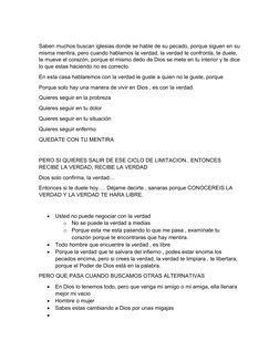 Saben muchos buscan iglesias donde se hable de su pecado, porque siguen en su
misma mentira, pero cuando hablamos la verdad,