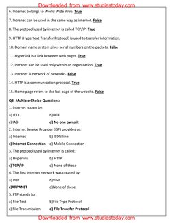 6. Internet belongs to World Wide Web. True 
7. Intranet can be used in the same way as internet. False 
8. The protocol used
