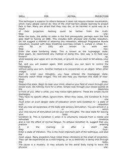 SPELL
 
FOR
 
ASTRAL
 
PROJECTION
This technique is superior to others because it does not require intense visualization,
whi
