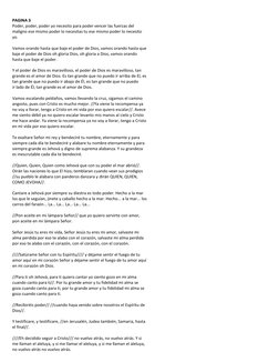 PAGINA 3 
Poder, poder, poder yo necesito para poder vencer las fuerzas del 
maligno ese mismo poder lo necesitas tu ese