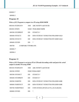 JCL & VSAM Programming Examples – R. Venkatesh
5
000800 /*
000900 //
Program: 10
Write a JCL Program to compare two PS using