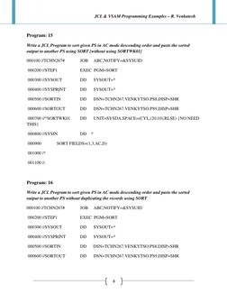 JCL & VSAM Programming Examples – R. Venkatesh
8
Program: 15
Write a JCL Program to sort given PS in AC mode descending order