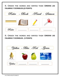 Prof. PRISCILA BELITO SUBILETE 
5. Orden the words and writes them (ORDENA LAS 
PALABRAS Y ESCRIBELOS.)(3 POINTS)