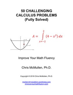 50 CHALLENGING
CALCULUS PROBLEMS
(Fully Solved)
Improve Your Math Fluency
Chris McMullen, Ph.D.
Copyright © 2018 Chris McMull