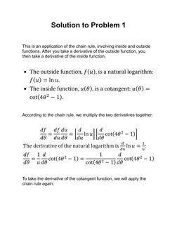 Solution to Problem 1
This is an application of the chain rule, involving inside and outside
functions. After you take a deri