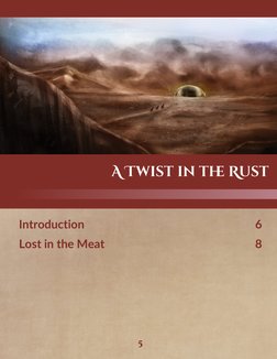 5
A Twist in the Rust
Introduction
Lost in the Meat
6
8

