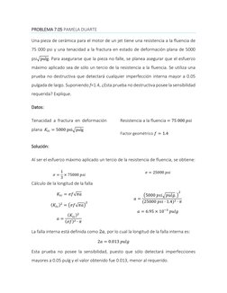PROBLEMA 7.05 PAMELA DUARTE 
Una pieza de cerámica para el motor de un jet tiene una resistencia a la fluencia de 
75 000 psi