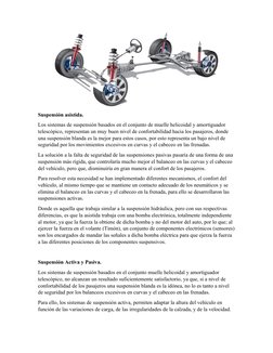 Suspensión asistida.
Los sistemas de suspensión basados en el conjunto de muelle helicoidal y amortiguador 
telescópico, repr