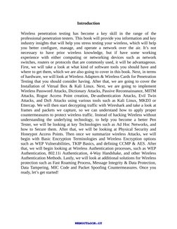 Introduction
Wireless penetration testing has become a key skill in the range of the
professional penetration testers. This b