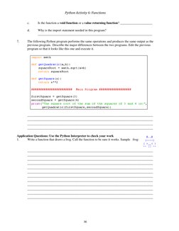 Python Activity 6: Functions 
36 
 
c. 
Is the function a void function or a value returning function? ____________________
