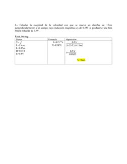 6.-  Calcular  la  magnitud  de  la  velocidad  con  que  se  mueve  un  alambre  de  15cm
perpendicularmente a un campo cuya