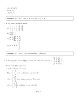 (c) (−1/2, 1/2)
(d) (0, 1/2)
(e) (1/2, 0)
Solution: (b). Use (A + B)T = AT + BT and (AT)T = A.
12. Which matrix product is de