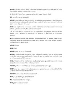 WOODY Ahmm… nada, nada. Creo que Andy estaba emocionado, eso es todo. 
Demasiado helado y pastel, fue un error.  
SR CARA DE