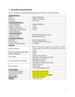 2 
 
1 BUILDINGDESCRIPTION 
This is a single storied industrial building designed to be built as a Portal steel frame. 
Gener