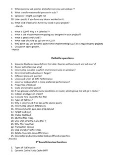 7. When can you use a Joiner and when can you use Lookup.??
8. What transformations did you use in scds ?
9. Sql server –migh