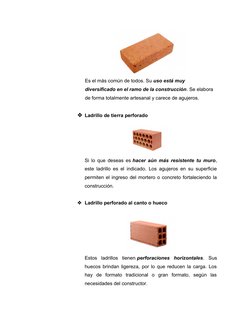 Es el más común de todos. Su uso está muy 
diversificado en el ramo de la construcción. Se elabora 
de forma totalmente artes