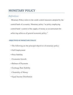 MONETARY POLICY  
Definition: 
 Monetary Policy refers to the credit control measures adopted by the 
central bank of a count