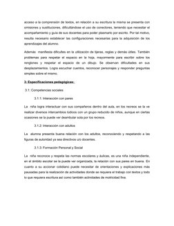 acceso a la comprensión de textos, en relación a su escritura la misma se presenta con
omisiones y sustituciones, dificultánd