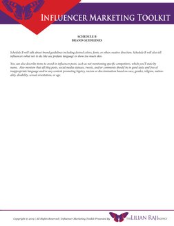 Copyright @ 2019 | All Rights Reserved | Influencer Marketing Toolkit Presented By
SCHEDULE B 
BRAND GUIDELINES
Schedule B wi