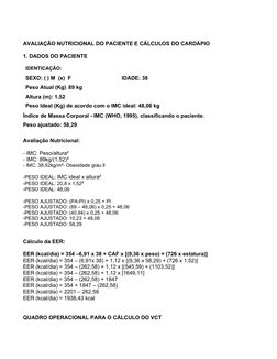 AVALIAÇÃO NUTRICIONAL DO PACIENTE E CÁLCULOS DO CARDÁPIO
1. DADOS DO PACIENTE
IDENTICAÇÃO:
SEXO: ( ) M  (x) F
IDADE: 38
Peso