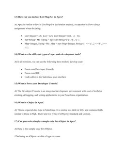 13) How can you declare List/Map/Set in Apex?
A) Apex is similar to Java’s List/Map/Set declaration method, except that it al