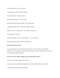 Account objAccount = new Account();
//Assignment of values to fields of sObjects
objAccount.Name = ‘ABC Customer’;
objAccount